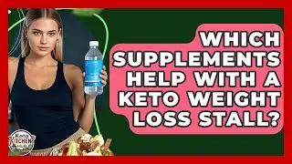 Which Supplements Help With A Keto Weight Loss Stall? - Keto Kitchen HQ