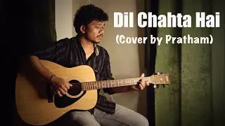 Dil Chahta Hai | Shankar-Ehsaan-Loy | Cover by Pratham