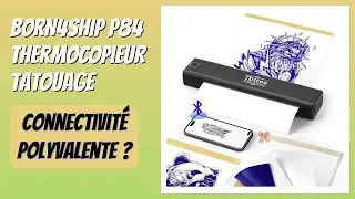 AVIS (2026) : BORN4SHIP P84 Thermocopieur Tatouage. D&Eacute;TAILS