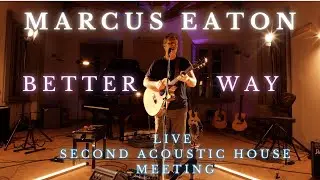 MARCUS EATON BETTER WAY live Acoustic House Meeting