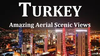 TURKEY - Stunning Aerial Views of Cities & Landscapes