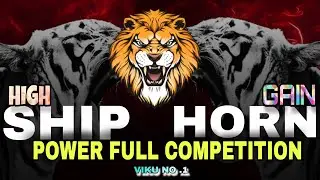HIGH GAIN SHIP HORN POWER FULL COMPETITION REMIX 🙉🔊🚨