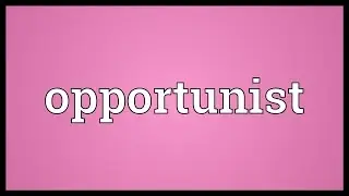 Opportunist Meaning