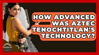 How Advanced Was Aztec Tenochtitlan's Technology? - Archaeology Quest