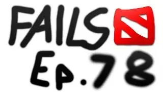 Dota 2 Fails of the Week - Ep. 78
