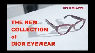 The New Collection of Dior Eyewear