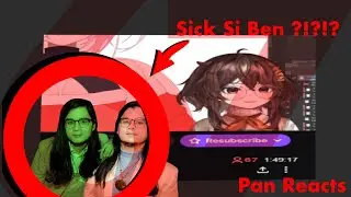 Pan Reacts to Ben being Sick (sick si ben ) very emotional guttural scream  