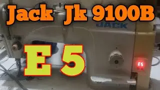Jack Sewing Machine Jk-9100B Error E 5