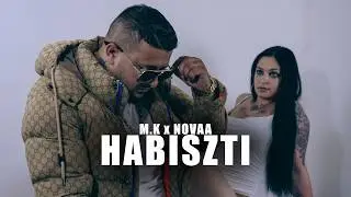 M.K - Habiszti (feat. NOVAA) | Official Music Video |