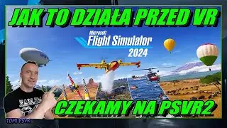 Microsoft Flight Simulator 2024 | Loty i wrażenia przed wejściem PSVR2