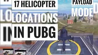 Top 17 helicopter location PUBG| payload mode