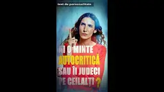 AI O MINTE AUTOCRITICĂ SAU &Icirc;I JUDECI PE CEILALȚI - TEST DE PERSONALITATE