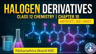 Chemistry class 12 |  Chapter 10 : Halogen Derivatives | MHTCET 2026, JEE 2026 & NEET 2026