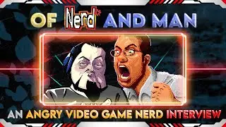 Of Nerd and Man - An Angry Video Game Nerd Interview