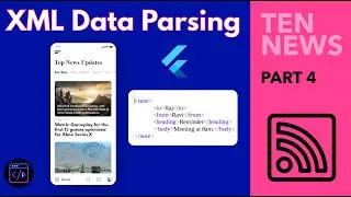 Flutter News App (Frontend To Backend) Part 4 - XML Data Parsing