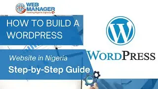 How to Build a WordPress Website in Nigeria - Step-by-Step Guide