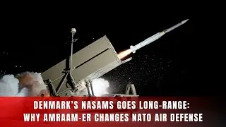 Датская ракета NASAMS переходит на дальние боевые возможности: почему AMRAAM-ER меняет систему пр...