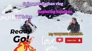 Spinsar Sullathan Vlog | Exploring the Beauty of Swat Valley | KPK