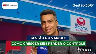 Gestão no Varejo: Como crescer sem perder o controle | Podcast Gestão 360° #24