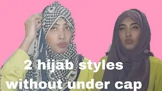 2 Hijab Styles Without Under Cap