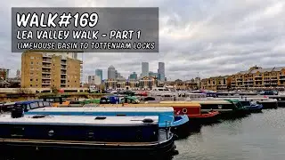 Walk 169 | Lea Valley Walk Part 1 | Limehouse Basin to Tottenham Lock #walkingtour #waterwalk