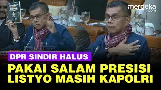 Hinca DPR Sindir Halus Pakai Salam Presisi, Jabatan Kapolri Listyo Tak Kunjung Diganti