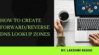 How to create Foward/Reverse DNS LookUp Zones