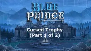 Blue Prince - Cursed Trophy (Part 1 of 2)