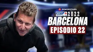PokerStars EPT de Barcelona 2022 | Episodio 22 | PokerStars en Espa&ntilde;ol