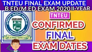 TNTEU B.Ed/M.Ed EXAM 2020: II-YEAR FINAL EXAM DATES CONFIRMED JUST NOW