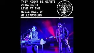 They Might Be Giants Live - 2015/05/31 -  The Music Hall of Williamsburg