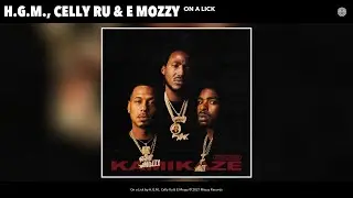 H.G.M., Celly Ru & E Mozzy - On a Lick (Official Audio)