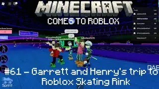 Minecraft приходит в ROBLOX! Эпизод 61 | Поход Гаррета и Генри на каток Roblox