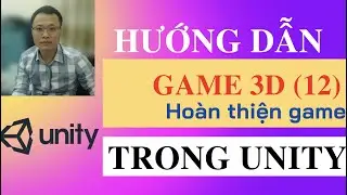 Hướng dẫn làm game bằng Unity Game 3D | Phần 12 | Endless Run | Hoàn thiện game