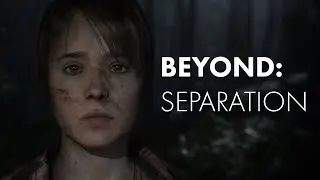 Beyond: Two Souls | Separation
