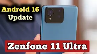 Asus Zenfone 11 Ultra Android 16 Update || Zenfone 11 Ultra New Update