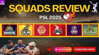 PSL X 2025 Full Squad Review | Karachi, Lahore, Multan, Islamabad, Peshawar, Quetta Analysis