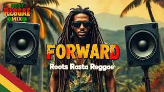FORWARD - ROOTS REGGAE &mdash; Conscious Fire, Jah Vibes & Pure Rastafari Roots Sound 🎶🔥🌿