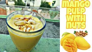 #lasinacooks Mango pulp with nuts|mango recipes