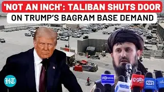 Trump Faces Biggest Humiliation As Taliban Refuses To Return Bagram Air Base After China Warns US