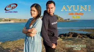 AYUNI The Latest Sasak Song Hendri // Ellis (Official Sasak Song Video) @Alung Pro