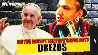 DREZUS On The Pope's Apology + Gripping Story About Residential Schools   WLHH Podcast Ep284