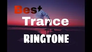 Best trance ringtone 2018(download link)