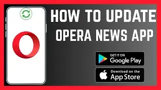 How To Update Opera News App