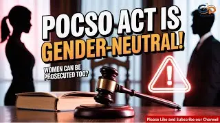 The POCSO Act is gender neutral