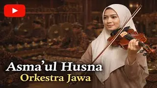 Asmaul Husna Instrumental Orkestra Jawa | Musik Dzikir Penuh Kedamaian