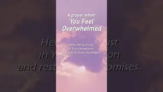 Feeling Overwhelmed? Pray with us! | Daily Prayer | 40-second Prayer | My Personal Prayer