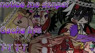 |клип|notice me senpai/заметь,меня сенпай|Gacha live|+перевод|