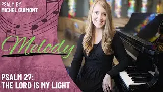 Psalm 27: The Lord is My Light *Guimont 3rd Sunday in OT (Melody)