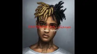 XXXTENTACION - changes ( Кавер от Script)